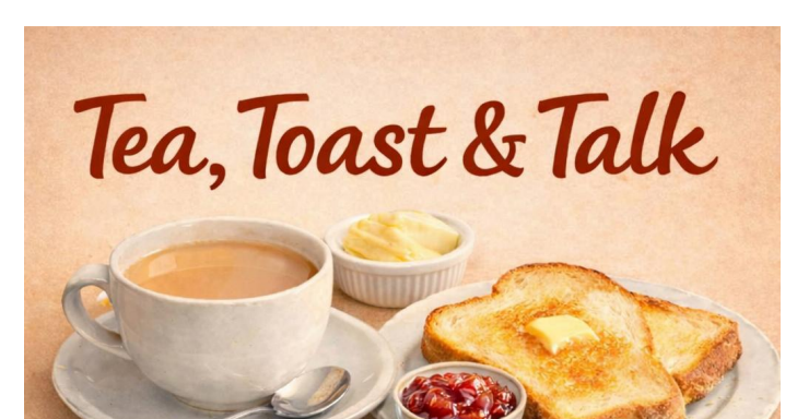 Tea, Toast and Talk - starting soon